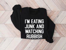 Load image into Gallery viewer, Eating Junk &amp; Watching Rubbish Sweatshirt